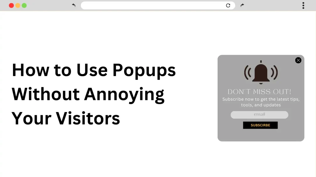 How to Use Popups Without Annoying Your Visitors