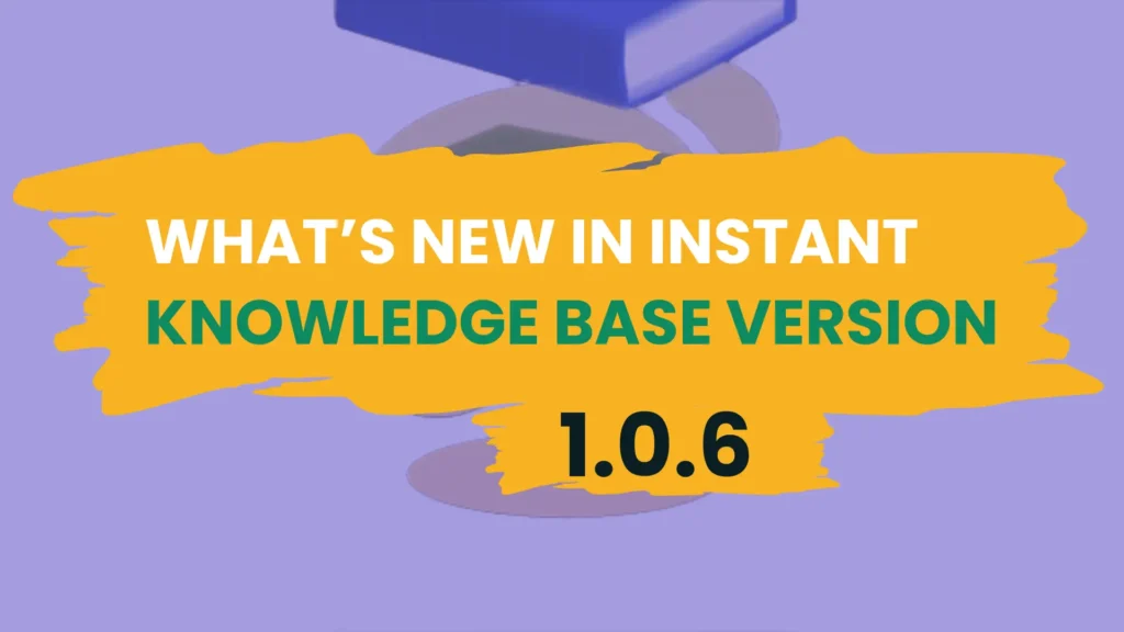 What’s New in Instant Knowledge Base Version 1.0.6